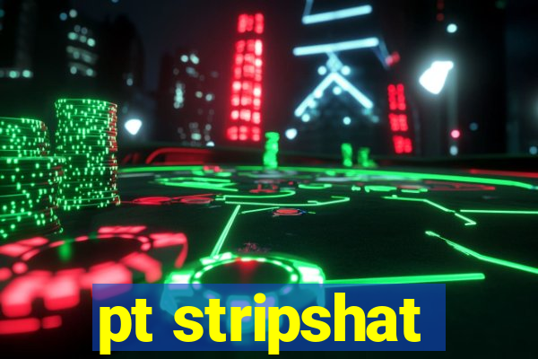 pt stripshat